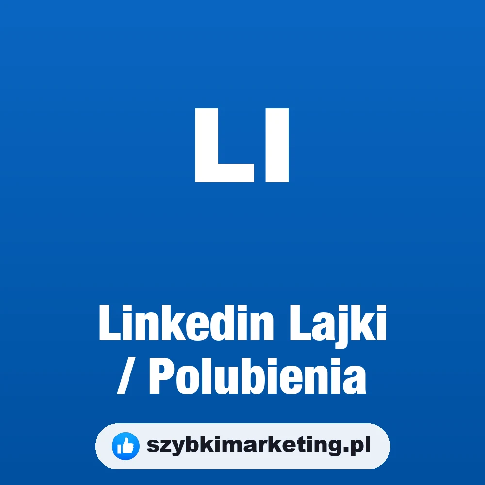 Linkedin Lajki / Polubienia, szybkimarketing.pl