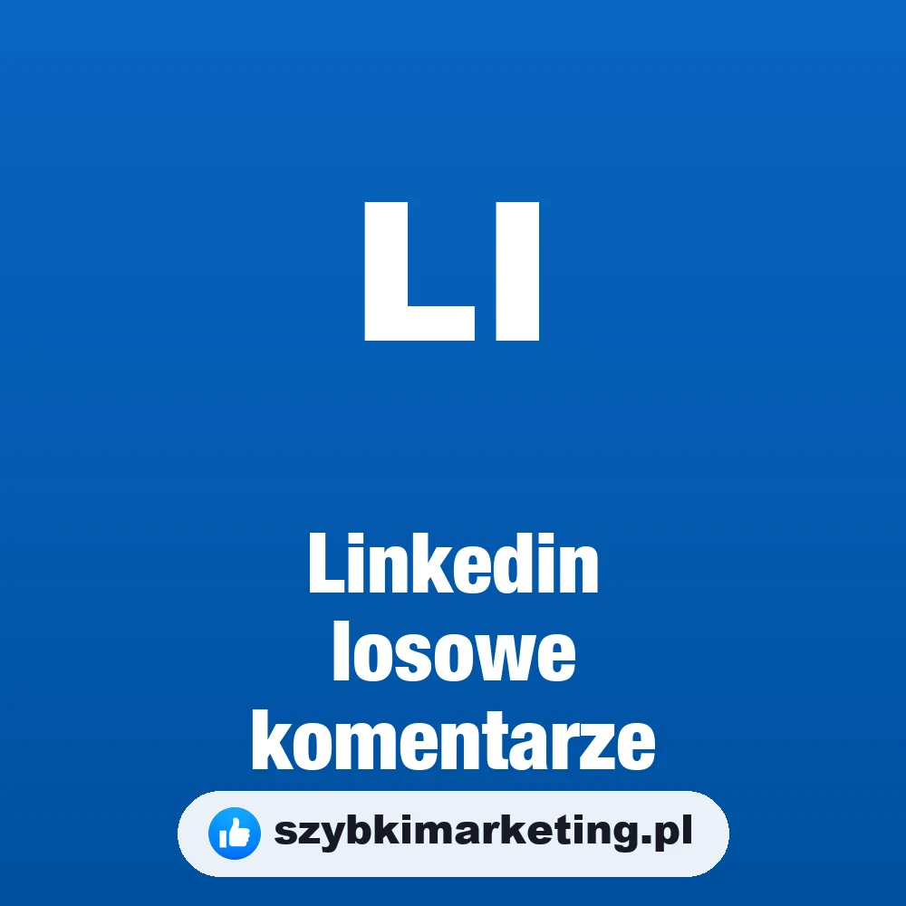 Linkedin losowe komentarze, szybkimarketing.pl
